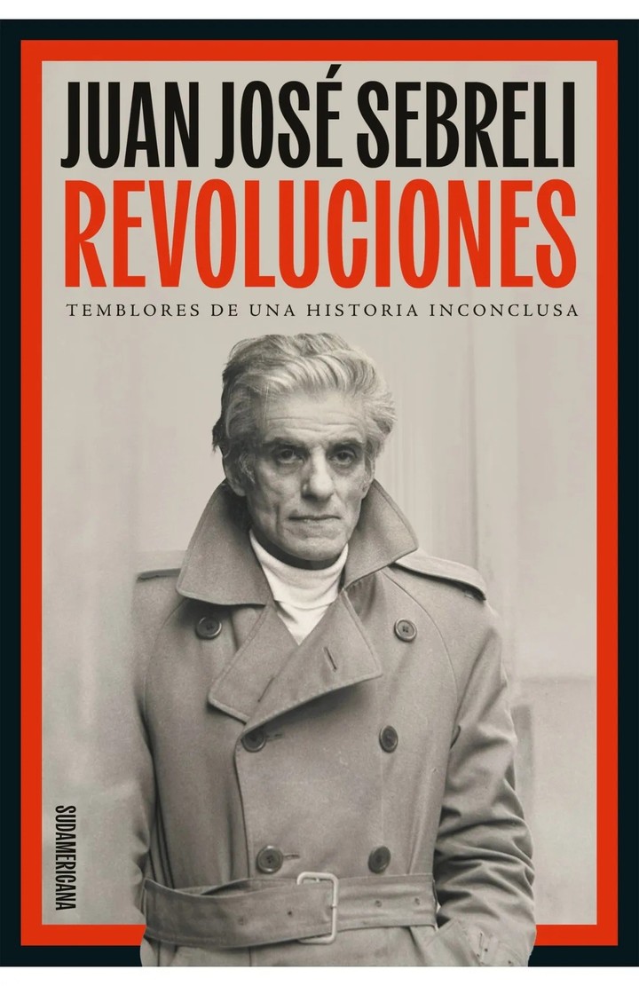 Revoluciones, de Juan José Sebreli (Sudamericana). Foto: gentileza.