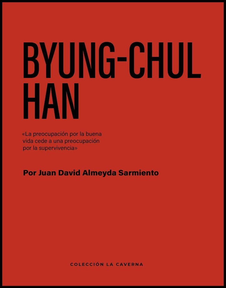 Byung-Chul Han. La preocupación por la buena vida cede a una preocupación por la supervivencia, de Juan David Almeyda Sarmiento (Manantial). Foto: gentileza.