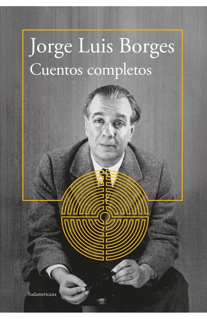 Cuentos completos, de Jorge Luis Borges (Sudamericana). Foto: gentileza.